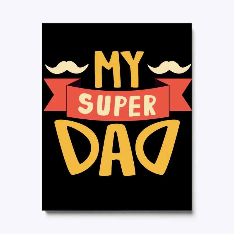 My Super Dad Graphic Designs Dad's Gift