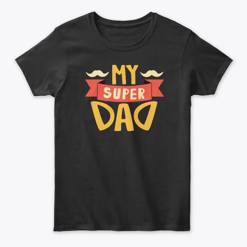 My Super Dad Graphic Designs Dad's Gift